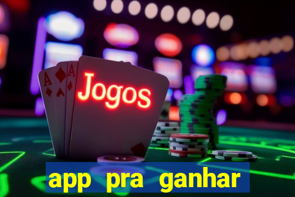 app pra ganhar dinheiro jogando